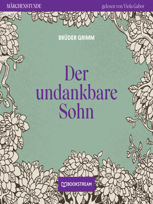 cover image of Der undankbare Sohn--Märchenstunde, Folge 89